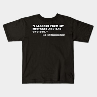 Funny I Learned From My Mistakes Kavanaugh Gifts Kids T-Shirt